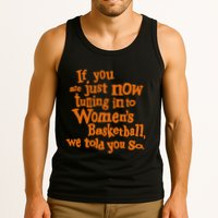 If You Just Now Tuning Into Basketball We Told You So Tank Top