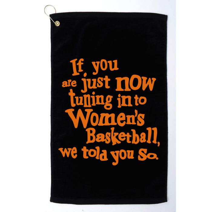 If You Just Now Tuning Into Basketball We Told You So Golf Towel