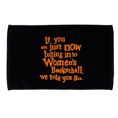 If You Just Now Tuning Into Basketball We Told You So Microfiber Hand Towel