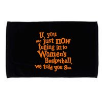 If You Just Now Tuning Into Basketball We Told You So Microfiber Hand Towel