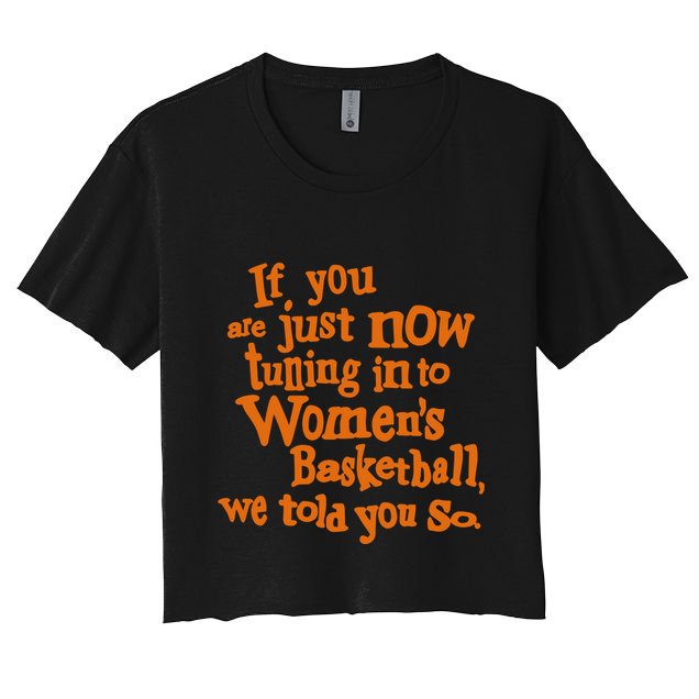 If You Just Now Tuning Into Basketball We Told You So Crop Top