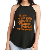 If You Just Now Tuning Into Basketball We Told You So Women's Perfect Tri Rocker Tank