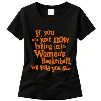If You Just Now Tuning Into Basketball We Told You So Womens T-Shirt