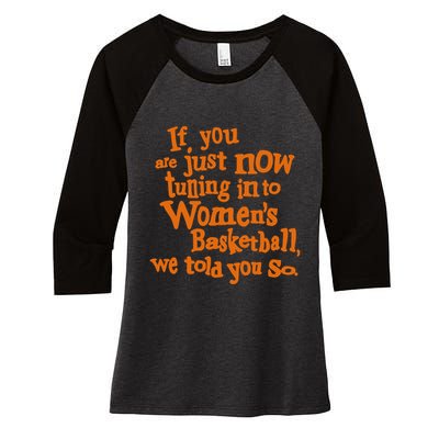 If You Just Now Tuning Into Basketball We Told You So Women's Tri-Blend 3/4-Sleeve Raglan Shirt