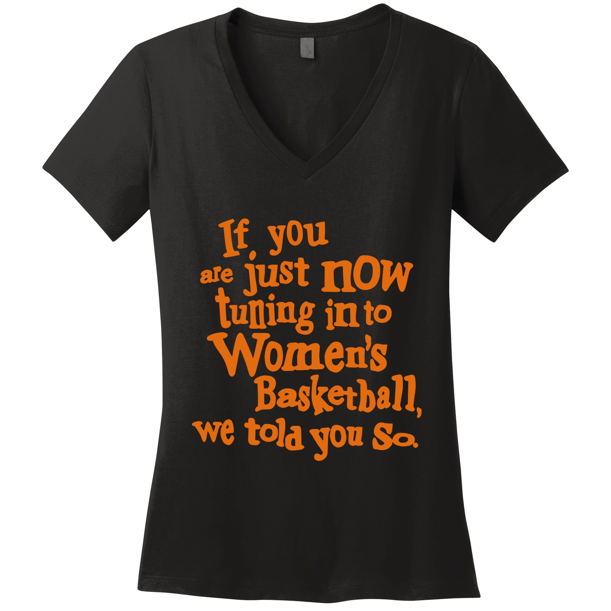 If You Just Now Tuning Into Basketball We Told You So Women's V-Neck T-Shirt