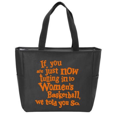 If You Just Now Tuning Into Basketball We Told You So Zip Tote Bag