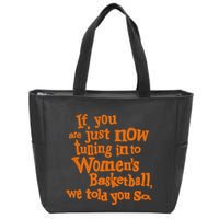 If You Just Now Tuning Into Basketball We Told You So Zip Tote Bag