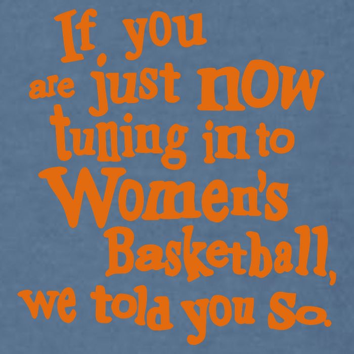 If You Just Now Tuning Into Basketball We Told You So Garment-Dyed Sweatshirt