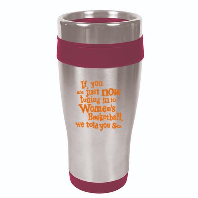 If You Just Now Tuning Into Basketball We Told You So 16oz Travel Tumbler