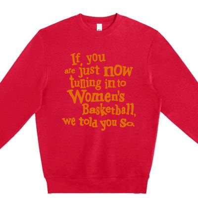 If You Just Now Tuning Into Basketball We Told You So Premium Crewneck Sweatshirt