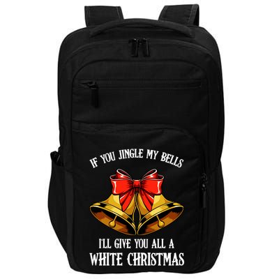 If You Jingle My Bells Funny Merry Christmas Message Quotes Gift Impact Tech Backpack