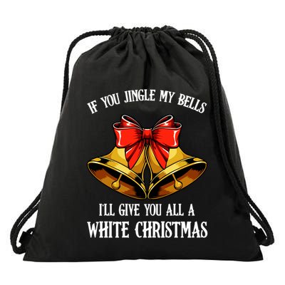 If You Jingle My Bells Funny Merry Christmas Message Quotes Gift Drawstring Bag