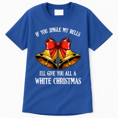 If You Jingle My Bells Funny Merry Christmas Message Quotes Gift Tall T-Shirt