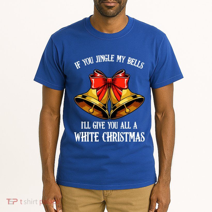 If You Jingle My Bells Funny Merry Christmas Message Quotes Gift Tall T-Shirt