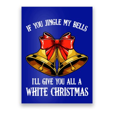 If You Jingle My Bells Funny Merry Christmas Message Quotes Gift Poster