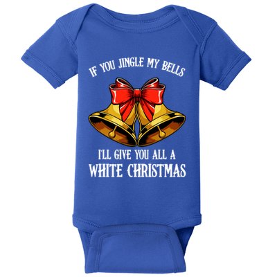 If You Jingle My Bells Funny Merry Christmas Message Quotes Gift Baby Bodysuit
