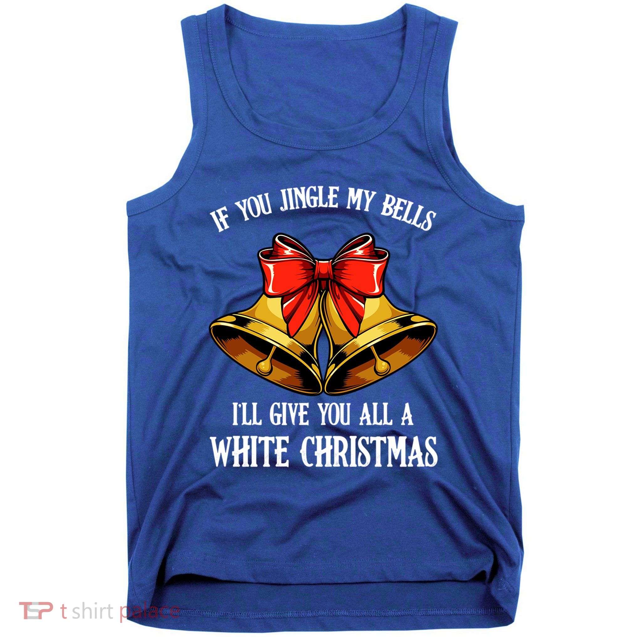 If You Jingle My Bells Funny Merry Christmas Message Quotes Gift Tank Top