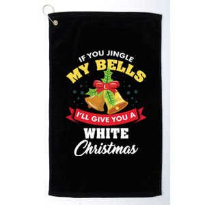 If You Jingle My Bells Funny Ugly Christmas Gift Platinum Collection Golf Towel