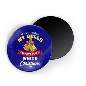 If You Jingle My Bells Funny Ugly Christmas Gift Magnet