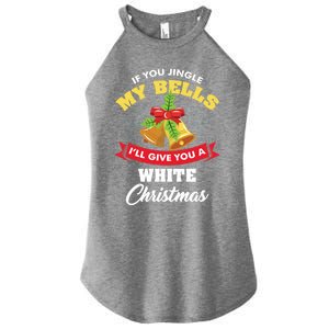 If You Jingle My Bells Funny Ugly Christmas Gift Women’s Perfect Tri Rocker Tank