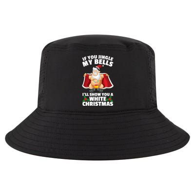 If You Jingle My Bells ILl Show You A White Christmas Gift Cool Comfort Performance Bucket Hat