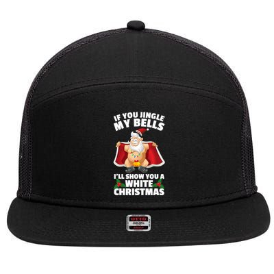 If You Jingle My Bells ILl Show You A White Christmas Gift 7 Panel Mesh Trucker Snapback Hat