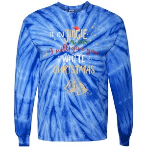 If You Jingle My Bells Ill Give You A White Christmas Funny Meaningful Gift Tie-Dye Long Sleeve Shirt