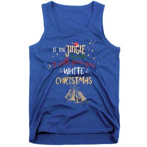 If You Jingle My Bells Ill Give You A White Christmas Funny Meaningful Gift Tank Top