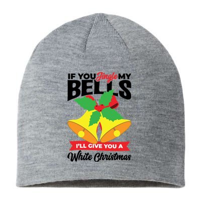 If You Jingle My Bells Ill Give You White Christmas Xmas Cute Gift Sustainable Beanie