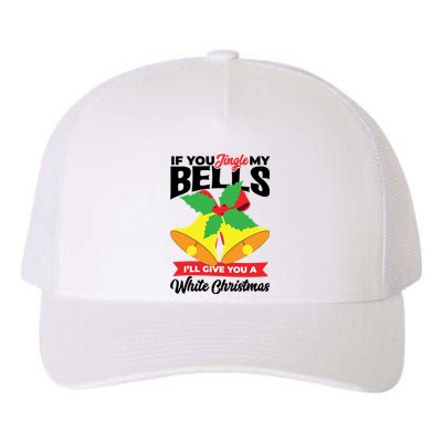 If You Jingle My Bells Ill Give You White Christmas Xmas Cute Gift Yupoong Adult 5-Panel Trucker Hat