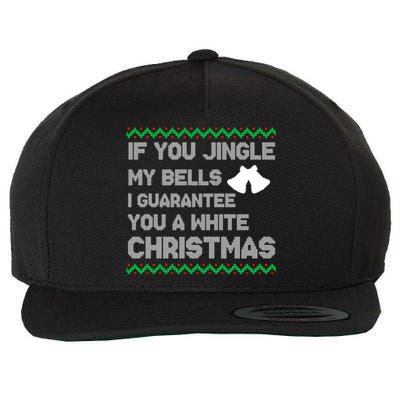 If You Jingle My Bells I Guarantee You A White Christmas Funny Gift Wool Snapback Cap