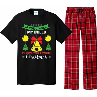 If You Jingle My Bells White Christmas Funny Adult Funny Gift Pajama Set