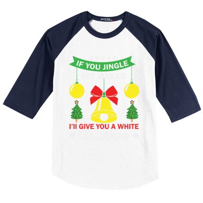 If You Jingle My Bells White Christmas Funny Adult Funny Gift Baseball Sleeve Shirt