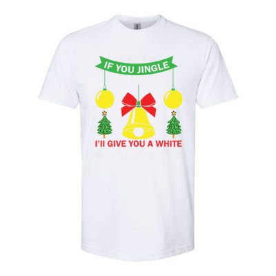 If You Jingle My Bells White Christmas Funny Adult Funny Gift Softstyle® CVC T-Shirt