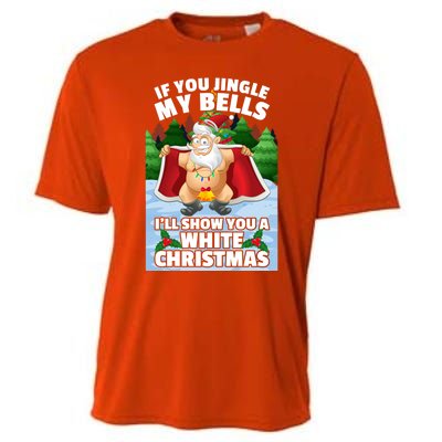 If You Jingle My Bells Ill Show You A White Christmas Gift Cooling Performance Crew T-Shirt