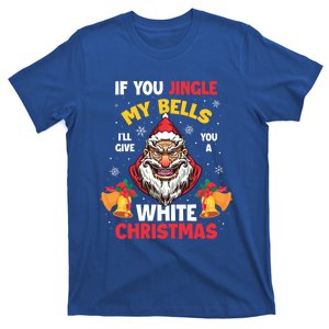 If You Jingle My Bells I'll Give You A White Christmas Cool Gift T-Shirt