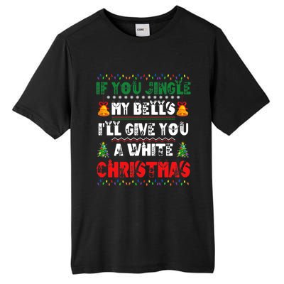 If You Jingle My Bells ILl Give You A White Funny Christmas Funny Gift Tall Fusion ChromaSoft Performance T-Shirt