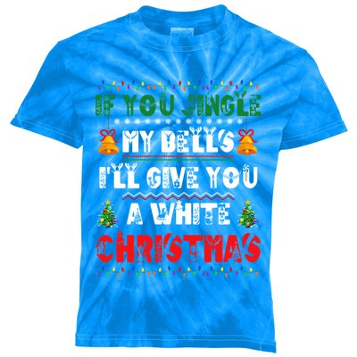 If You Jingle My Bells ILl Give You A White Funny Christmas Funny Gift Kids Tie-Dye T-Shirt