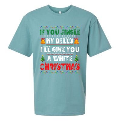 If You Jingle My Bells ILl Give You A White Funny Christmas Funny Gift Sueded Cloud Jersey T-Shirt