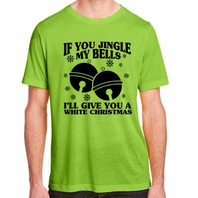 If You Jingle My Bells I'll Give You A White Christmas Funny Adult ChromaSoft Performance T-Shirt