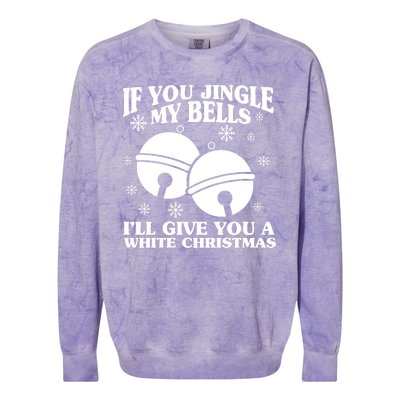 If You Jingle My Bells I'll Give You A White Christmas Funny Colorblast Crewneck Sweatshirt