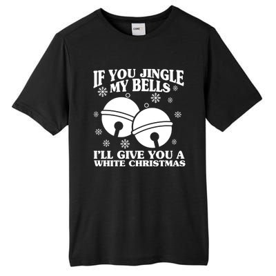 If You Jingle My Bells I'll Give You A White Christmas Funny Tall Fusion ChromaSoft Performance T-Shirt