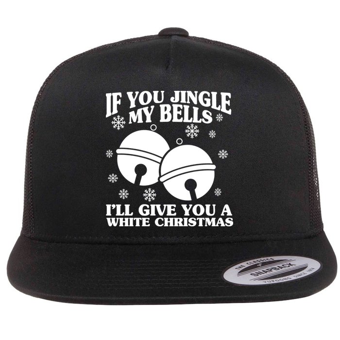 If You Jingle My Bells I'll Give You A White Christmas Funny Flatbill Hat