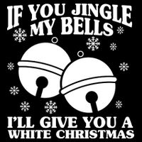 If You Jingle My Bells I'll Give You A White Christmas Funny Flatbill Hat