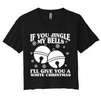 If You Jingle My Bells I'll Give You A White Christmas Funny Women's Crop Top Tee