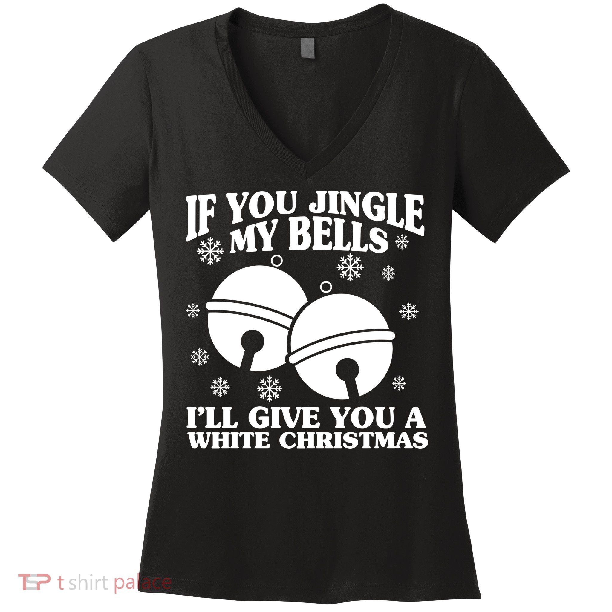 If You Jingle My Bells I'll Give You A White Christmas Funny Women's V-Neck T-Shirt
