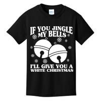 If You Jingle My Bells I'll Give You A White Christmas Funny Kids T-Shirt