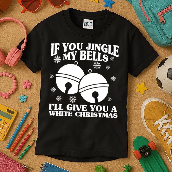 If You Jingle My Bells I'll Give You A White Christmas Funny Kids T-Shirt