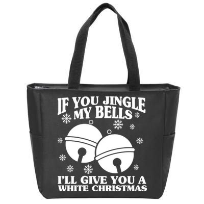 If You Jingle My Bells I'll Give You A White Christmas Funny Zip Tote Bag