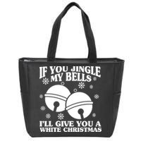 If You Jingle My Bells I'll Give You A White Christmas Funny Zip Tote Bag
